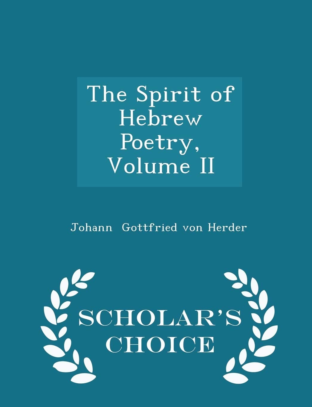 The Spirit of Hebrew Poetry, Volume II - Scholar's Choice Edition