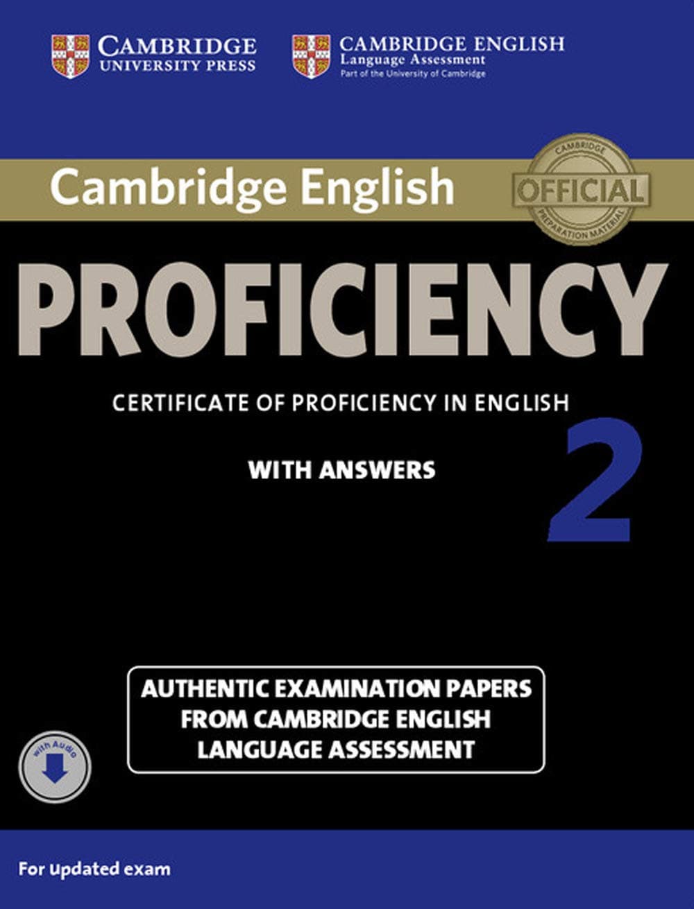 Cambridge English Proficiency 2 Student's Book with Answers with Audio: Authentic Examination Papers from Cambridge English Language Assessment (CPE Practice Tests)