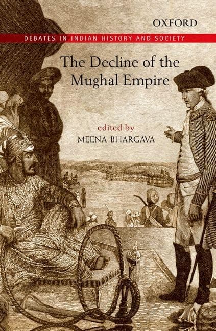 THE DECLINE OF THE MUGHAL EMPIRE Hardcover – 17 April 2014