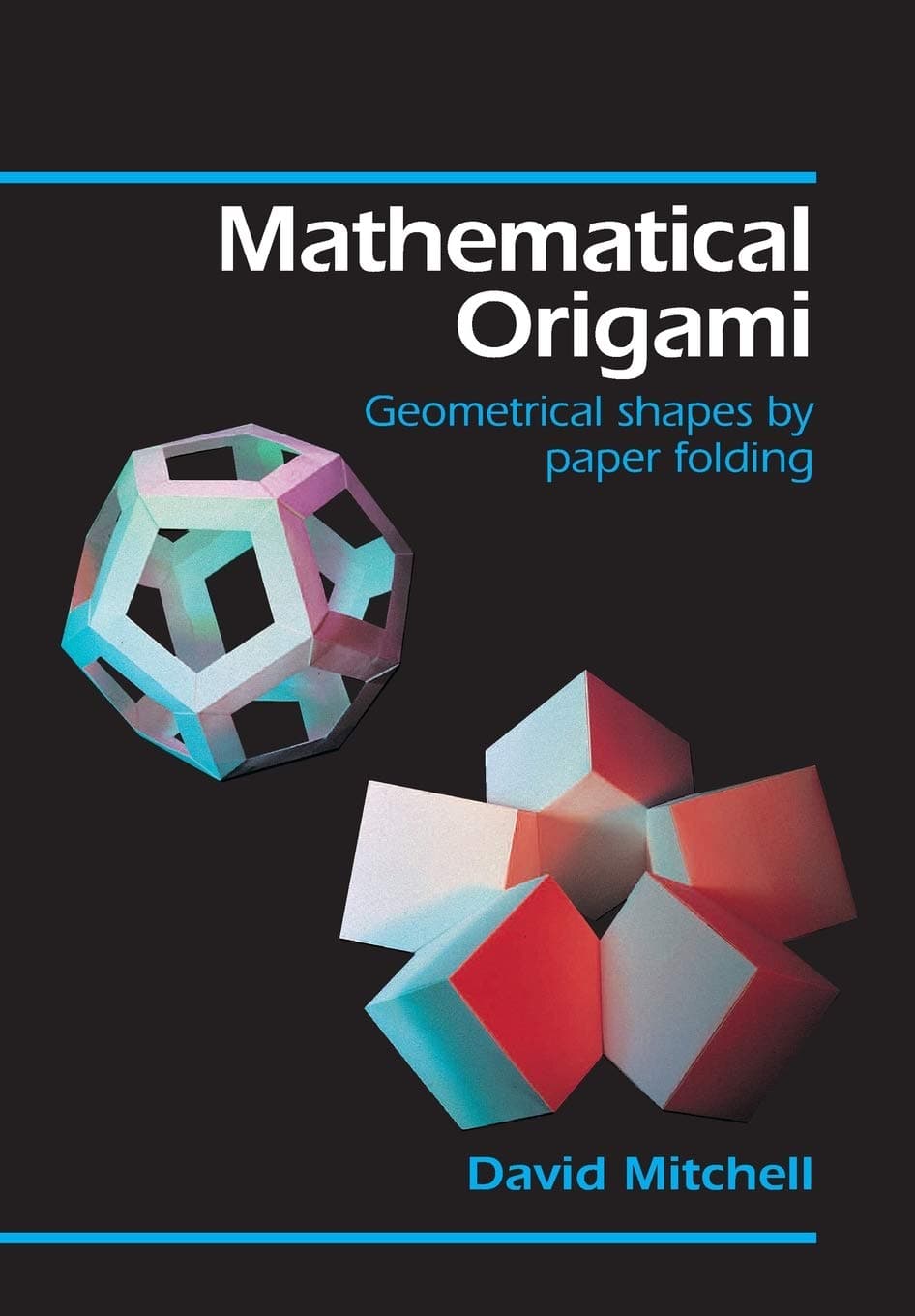 Mathematical Origami: Geometrical Shapes by Paper Folding Paperback – 1 Mar. 1997