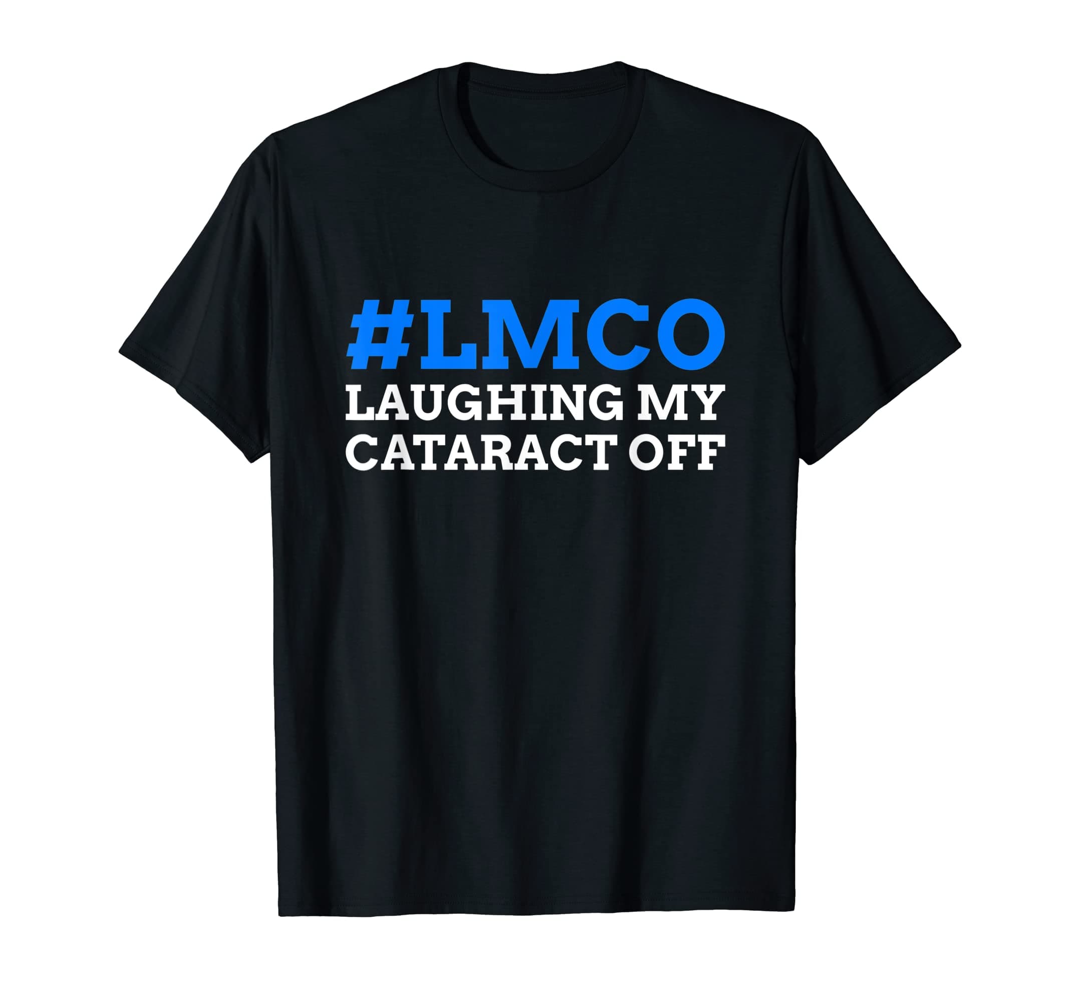 #LMCO Laughing My Cataract Off! Funny Cataract T-Shirt
