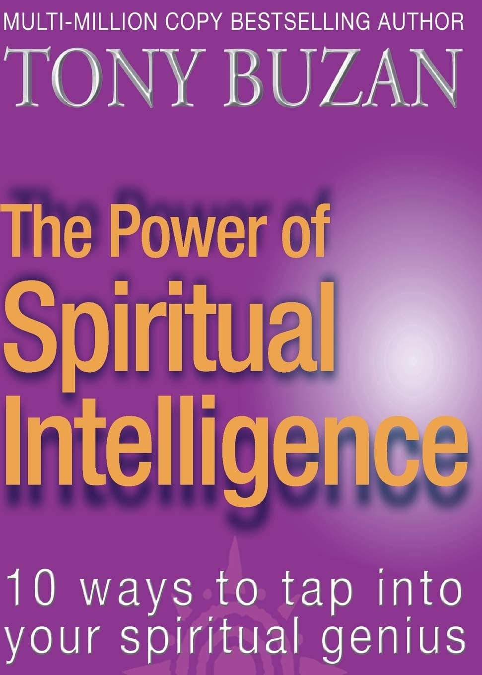 The Power of Spiritual Intelligence: 10 ways to tap into your spiritual genius