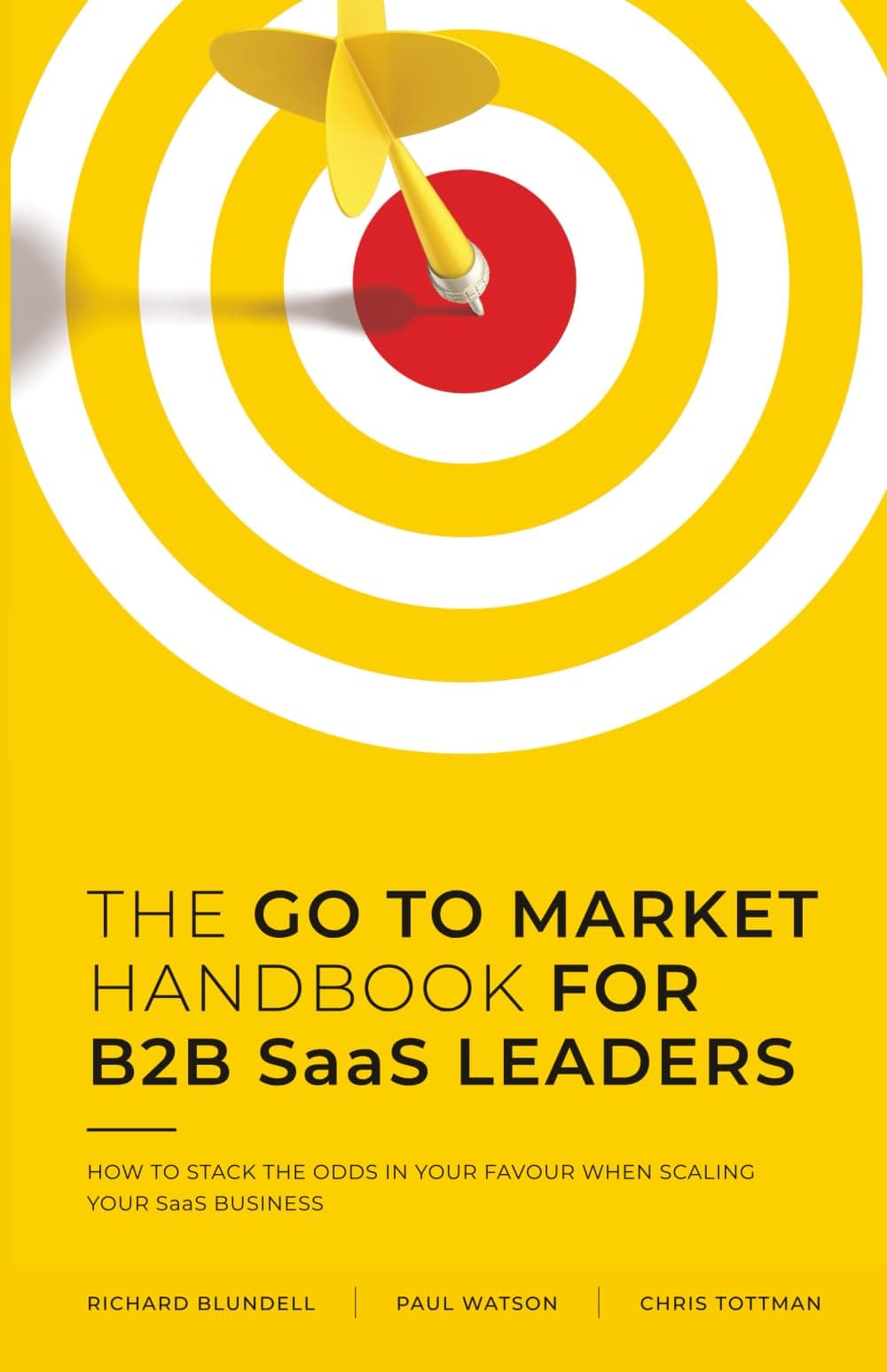THE GO TO MARKET HANDBOOK FOR B2B SaaS LEADERS: HOW TO STACK THE ODDS IN YOUR FAVOUR WHEN SCALING YOUR SOFTWARE BUSINESS