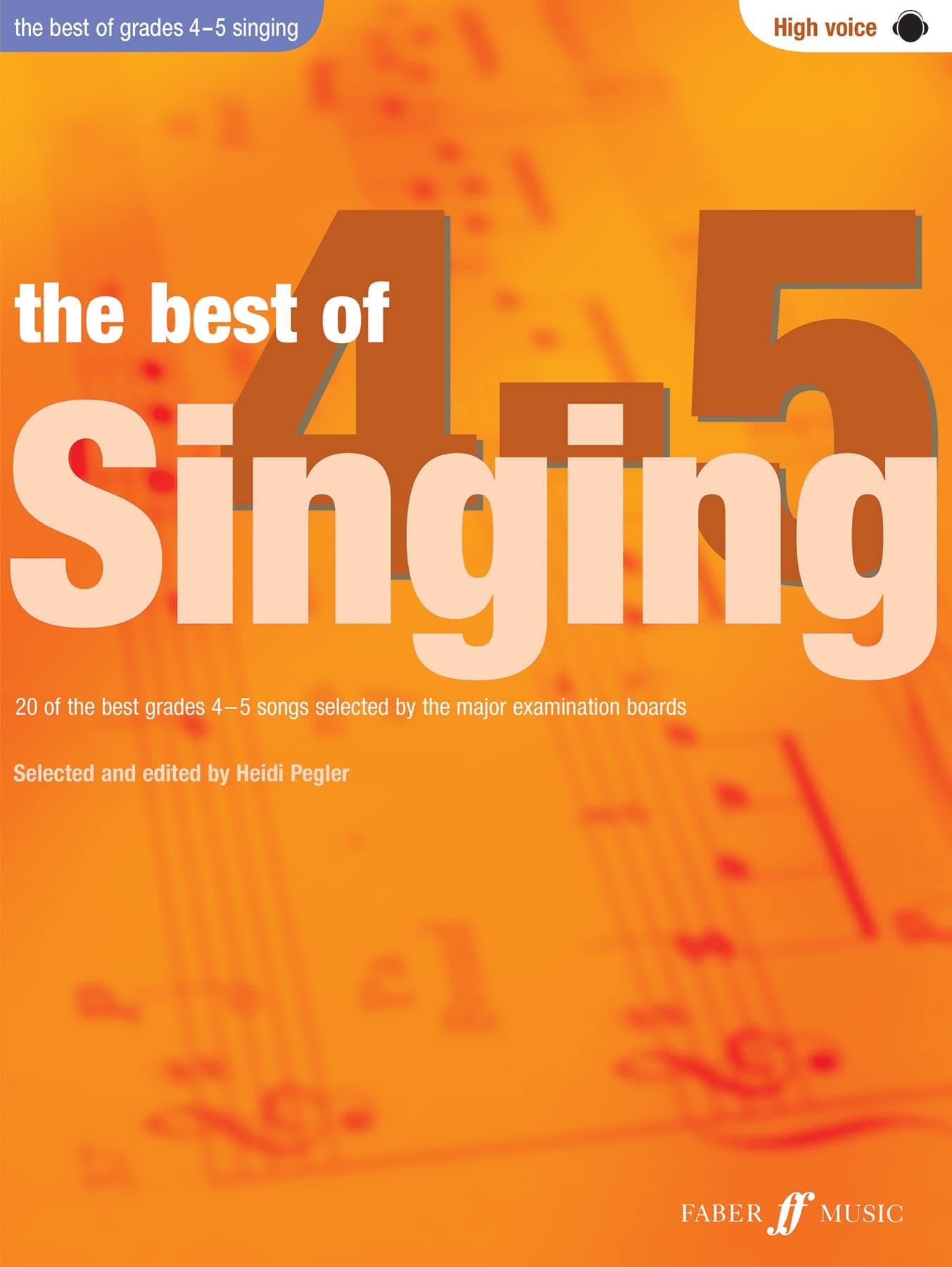 The Best Of Singing Grades 4-5 (High Voice): 20 of the Best Grades 4-5 Songs Selected by the Major Examination Boards (Best of Grade)