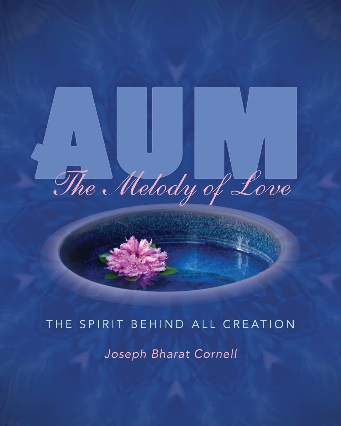 AUM: The Melody of Love: The Spirit Behind all Creation (Sharing Nature)