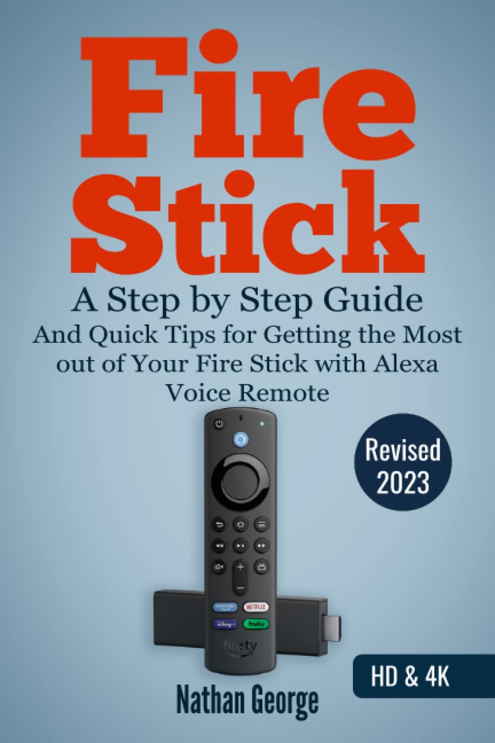 Fire Stick: A Step by Step Guide and Quick Tips for Getting the Most out of Your Fire Stick with Alexa Voice Remote Paperback – 20 Oct. 2019