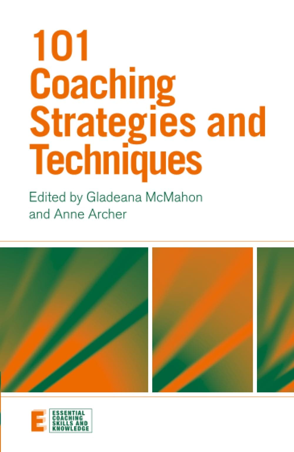 101 Coaching Strategies and Techniques (Essential Coaching Skills and Knowledge)