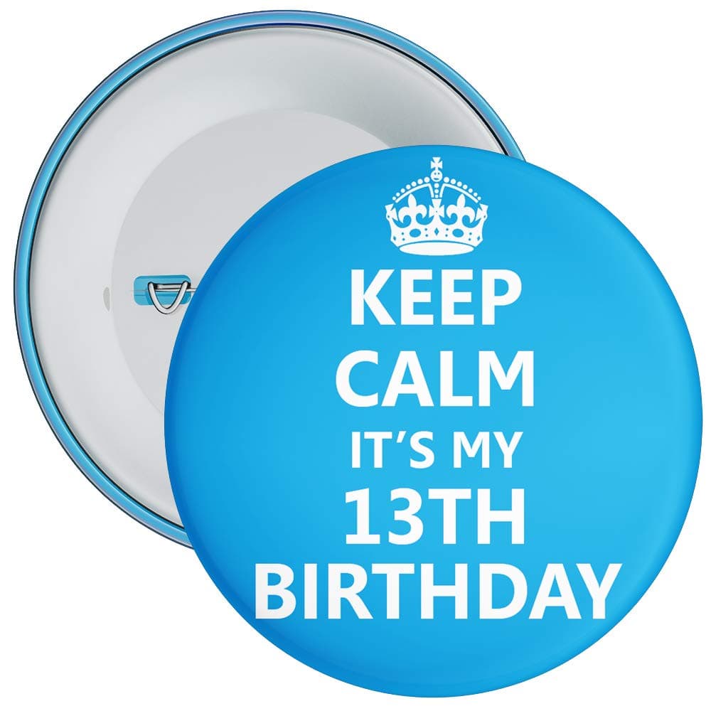 Badge CentreBlue Keep Calm It's My 13th Birthday Badge - 59mm Size Pin Badge