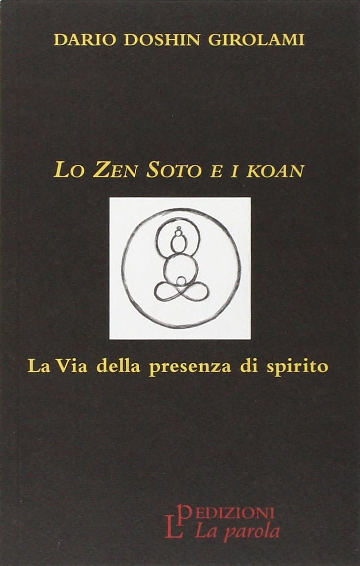 Lo zen Soto e i Koan. La via della presenza di spirito