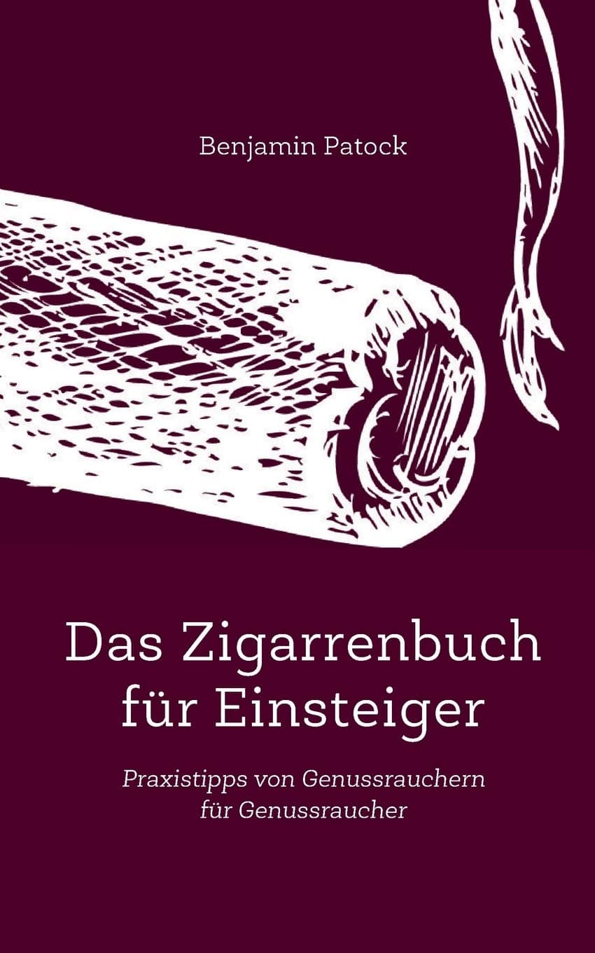 Das Zigarrenbuch für Einsteiger: Praxistipps von Genussrauchern für Genussraucher Paperback – 3 Feb. 2015