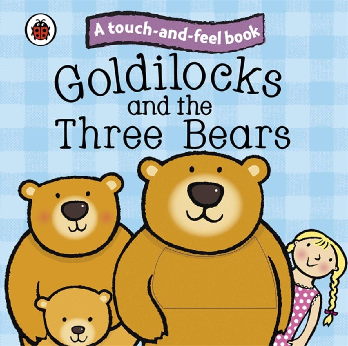 Goldilocks and the Three Bears: Ladybird Touch and Feel Fairy Tales (Ladybird Tales)