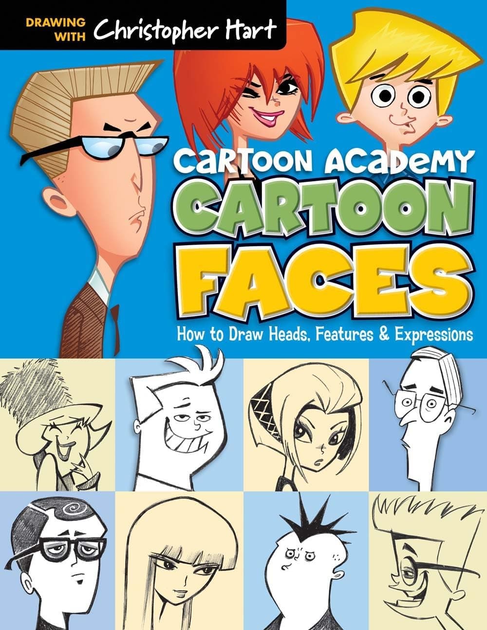 Cartoon Faces: How to Draw Heads, Features & Expressions (Cartoon Academy) Paperback – Illustrated, 4 Nov. 2014