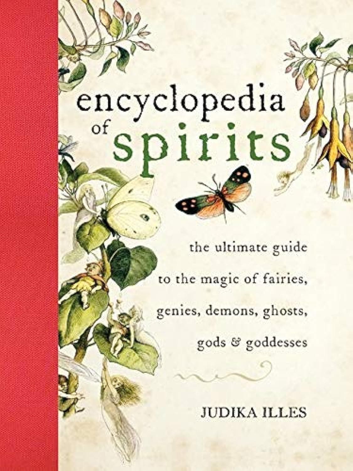 Encyclopedia of Spirits: The Ultimate Guide to the Magic of Fairies, Genies, Demons, Ghosts, Gods & Goddesses - Unveiling the Mysteries of Supernatural Beings and Their Influence on Our Lives