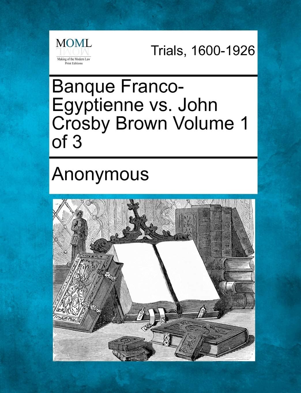 Banque Franco-Egyptienne vs. John Crosby Brown Volume 1 of 3