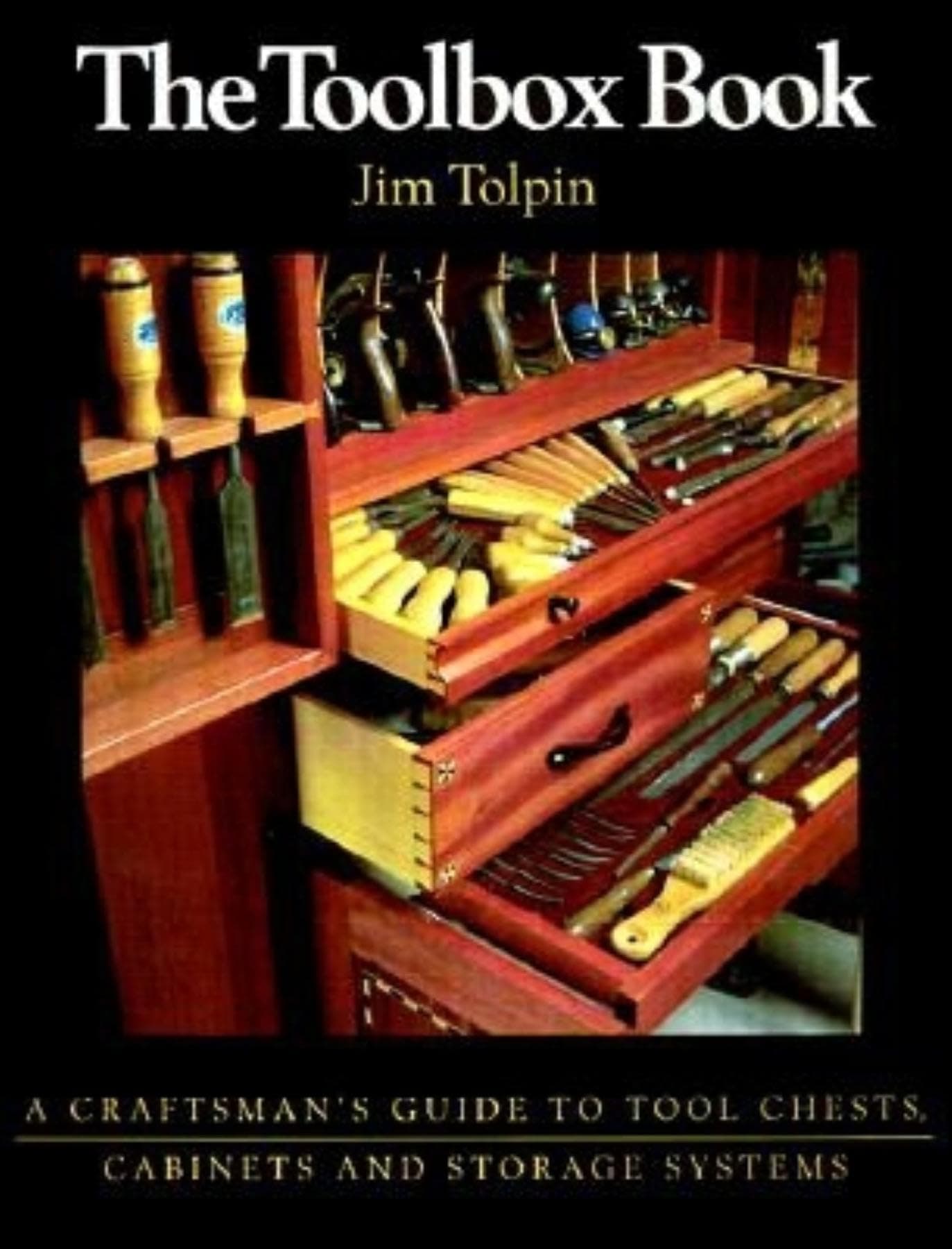 The Toolbox Book: A Craftsman's Guide to Tool Chests, Cabinets, and Storage Systems