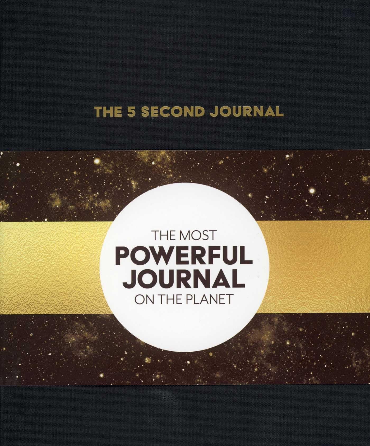 The 5 Second Journal: The Best Daily Journal And Fastest Way To Slow Down, Power Up, And Get Sh*T Done