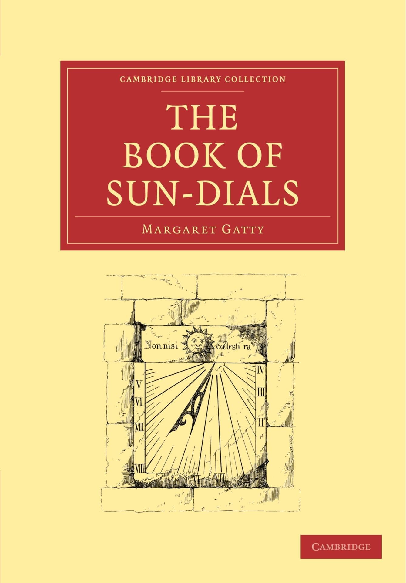 The Book of Sun-Dials (Cambridge Library Collection - Technology) Paperback – Import, 28 October 2010