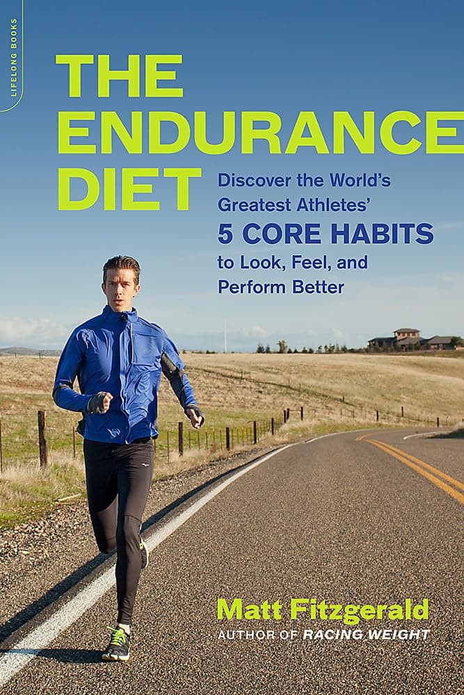 Da Capo Lifelong Books The Endurance Diet: Discover the 5 Core Habits of the World's Greatest Athletes to Look, Feel, and Perform Better