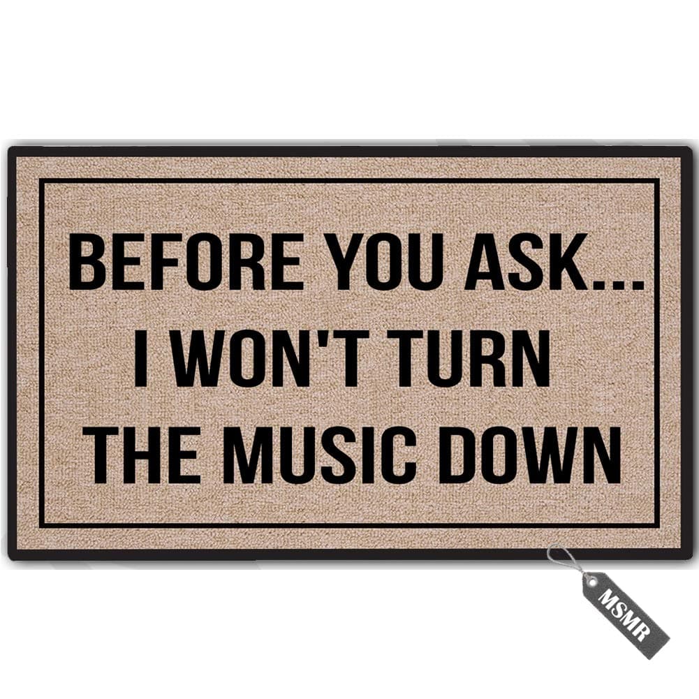 MsMr Funny Door Mat Entrance Floor Mat Before You Ask,I Won't Turn The Music Down Non-Slip Doormat Welcome Mat 23.6 inch by 15.7 inch Machine Washable Non-Woven Fabric