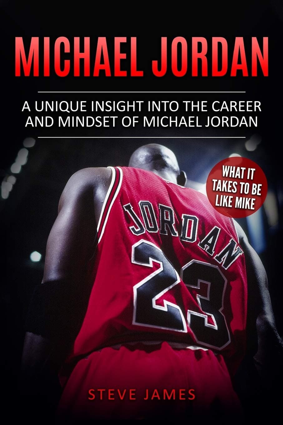– Michael Jordan: A Unique Insight into the Career and Mindset of Michael Jordan