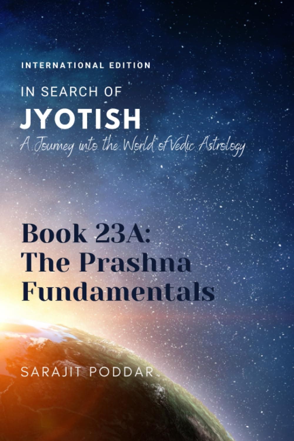 The Prashna Fundamentals: A Journey into the World of Vedic Astrology (In Search of Jyotish)