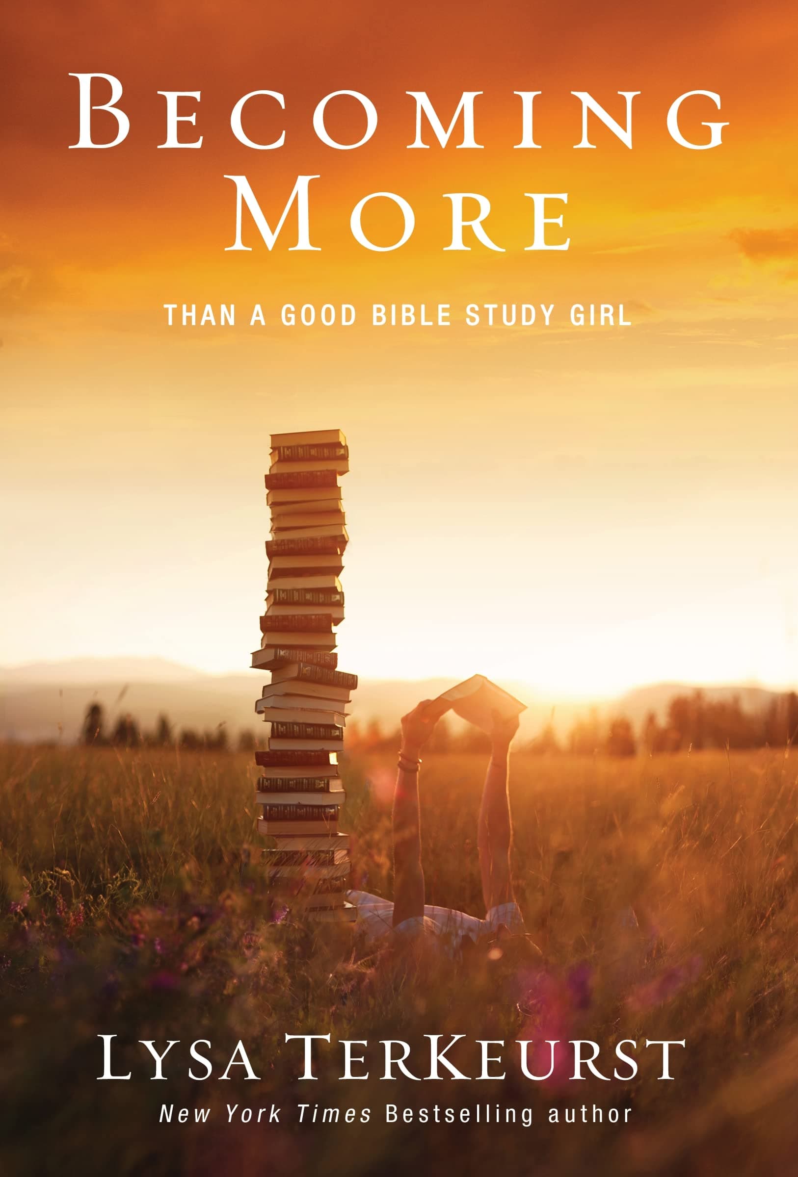 Becoming More Than a Good Bible Study Girl: Uncovering a Deeper Relationship with God and Living with Purpose after Sunday School Is Over