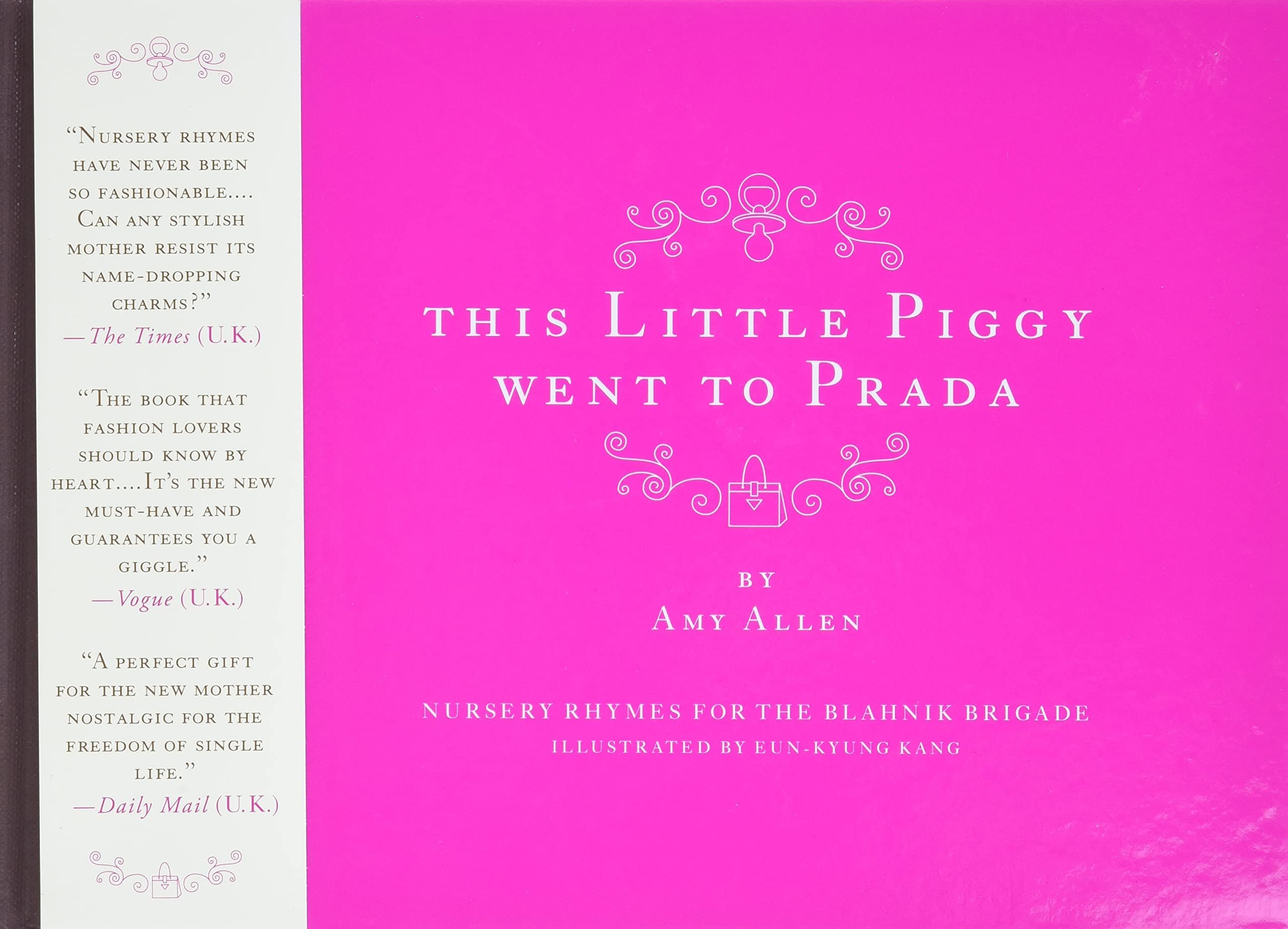 This Little Piggy Went to Prada: Nursery Rhymes for the Blahnik Brigade Hardcover – Illustrated, 24 October 2006