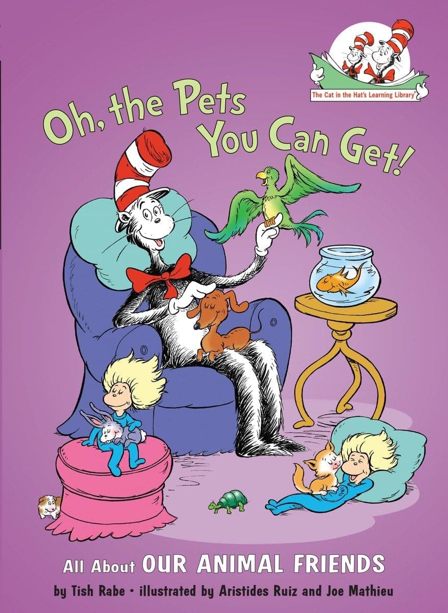 Oh, the Pets You Can Get!: All About Our Animal Friends (Cat in the Hat's Learning Library) (The Cat in the Hat's Learning Library)