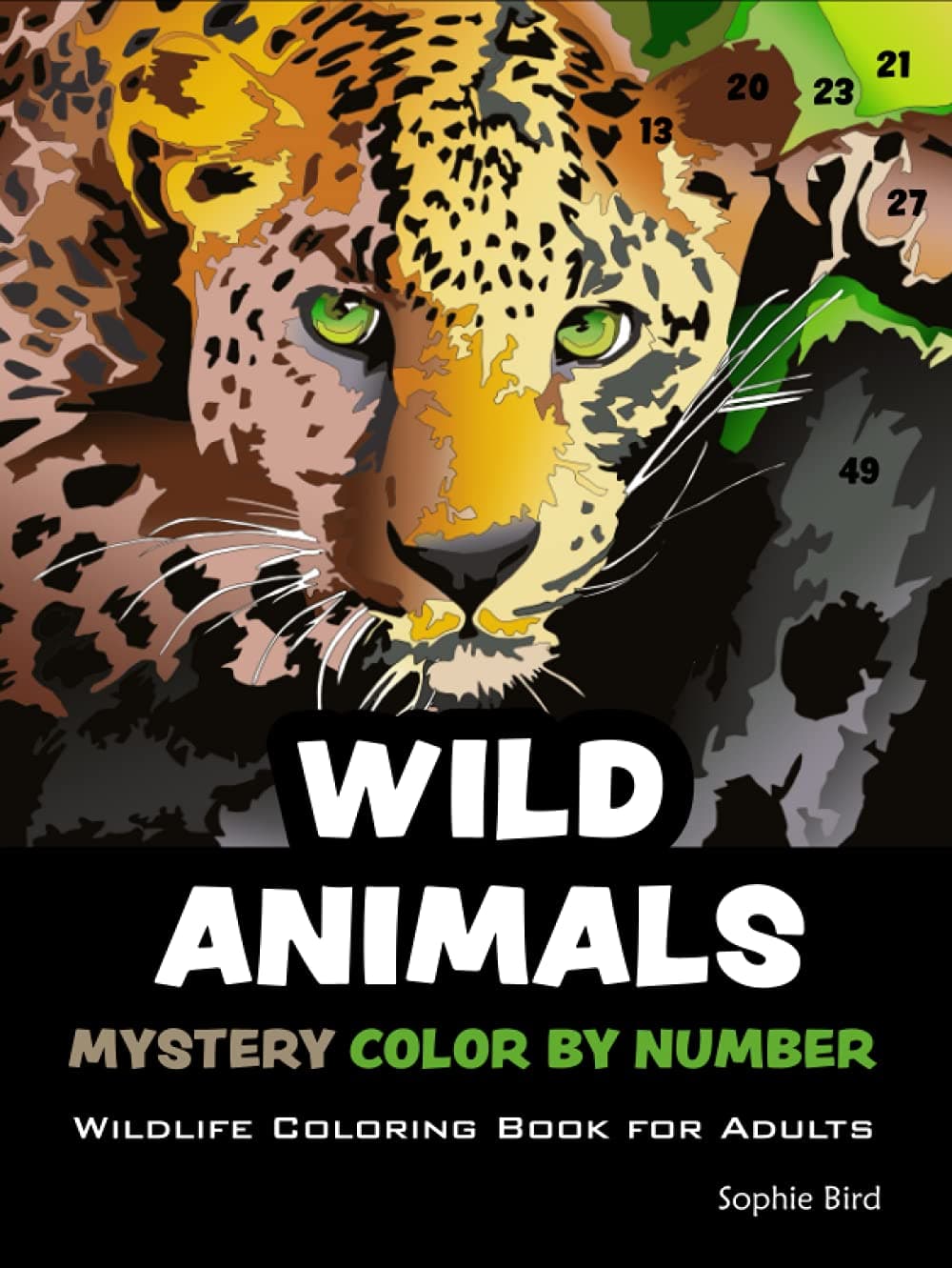 Wild Animals. Mystery Color by Number. Wildlife Coloring Book for Adults: 40 Black Background Artistic Animals and Wild Wonders. Choose your Favorite Color by Numbers Markers or Colored Pencils