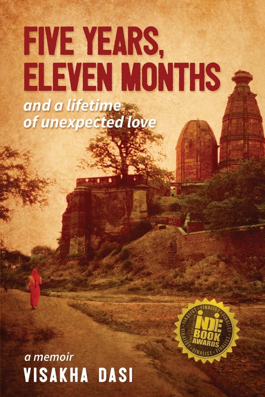Five Years, Eleven Months and a Lifetime of Unexpected Love: A Memoir (The Essence of the Bhagavad-gita)