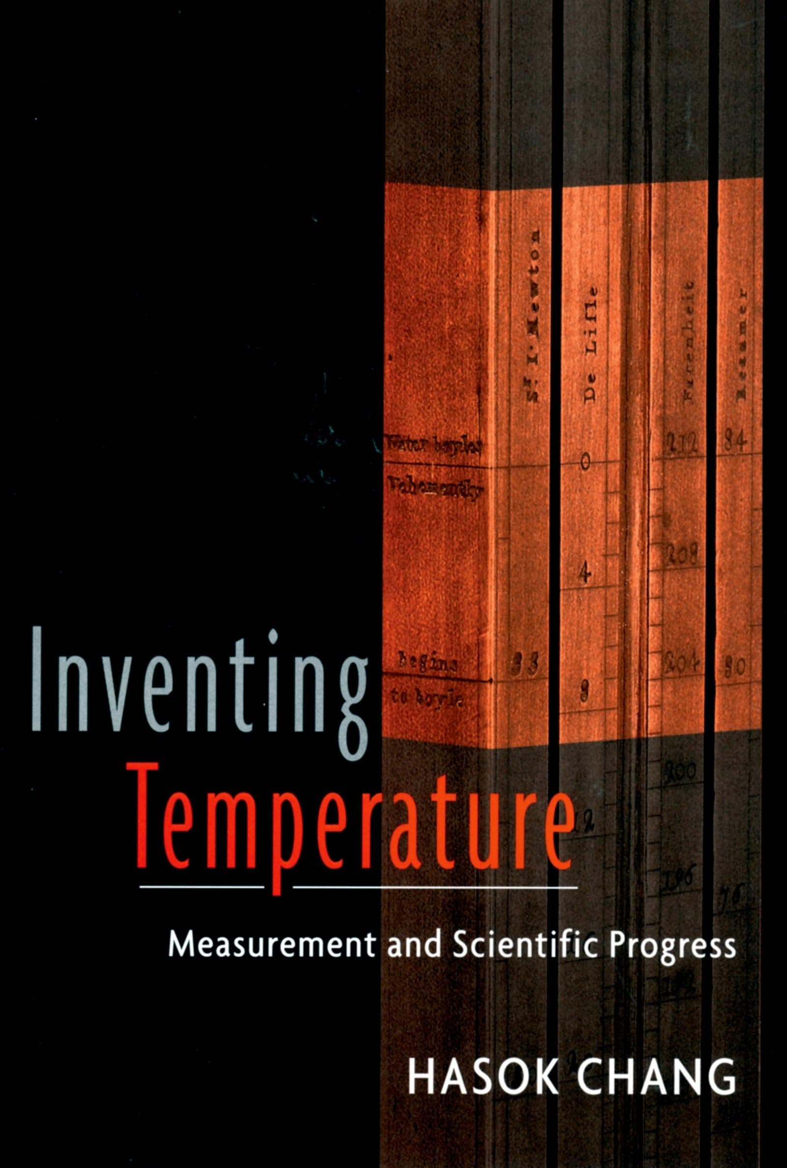 Inventing Temperature: Measurement and Scientific Progress (Oxford Studies in Philosophy of Science)