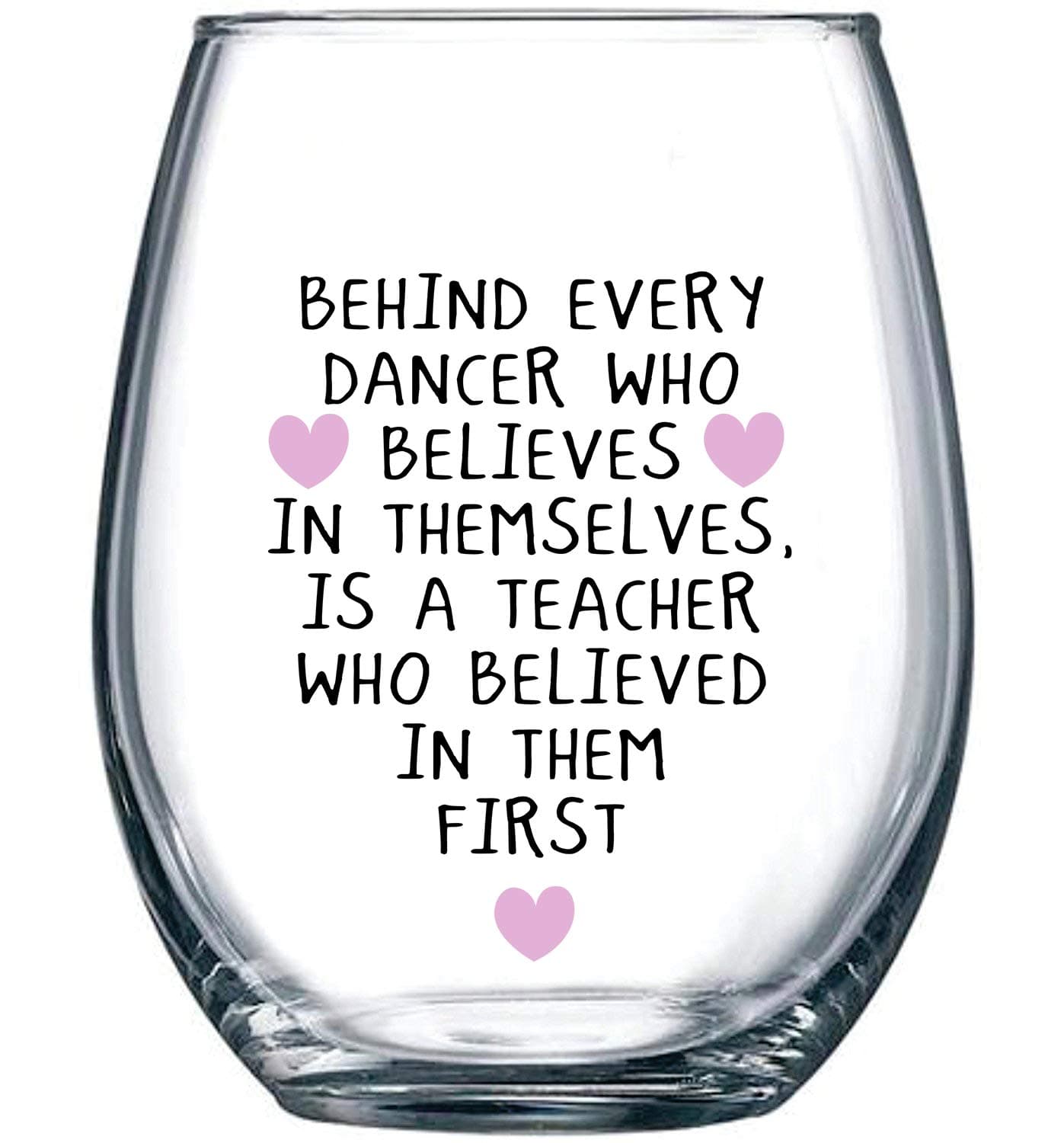Behind Every Dancer Who Believes in Themselves - Dance Teacher Gift Idea for Recital - Dancing Gifts for Coach or Instructor - 15 oz Stemless Wine Glass