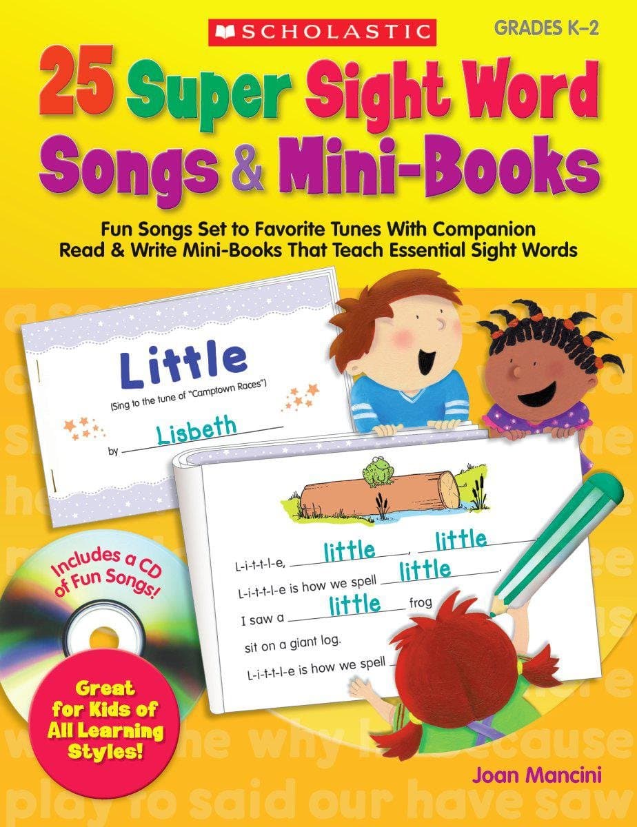 25 Super Sight Word Songs & Mini-Books: Fun Songs Set to Favorite Tunes With Companion Read & Write Mini-Books That Teach Essential Sight Words