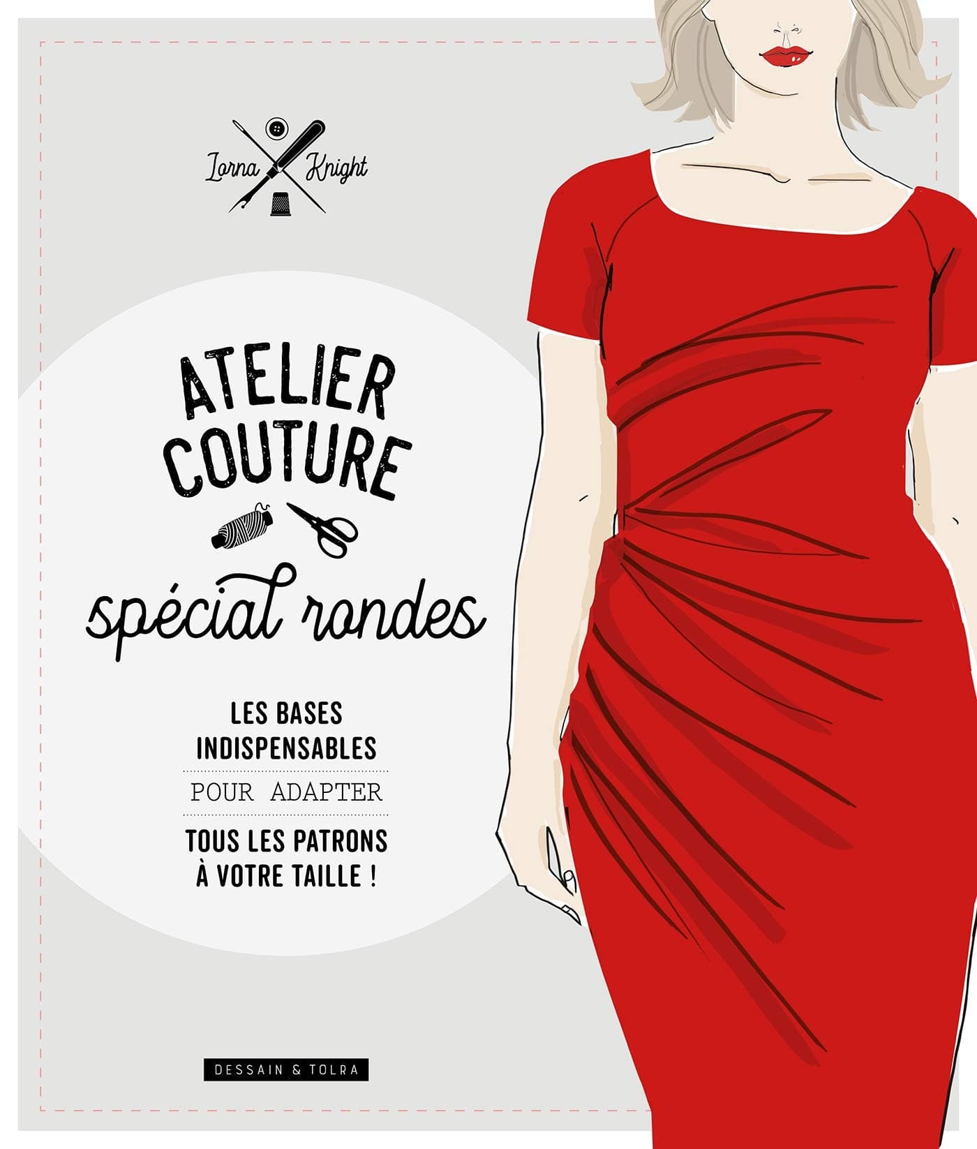 Atelier couture spécial rondes: Les bases indispensables pour adapter tous patrons à votre taille !