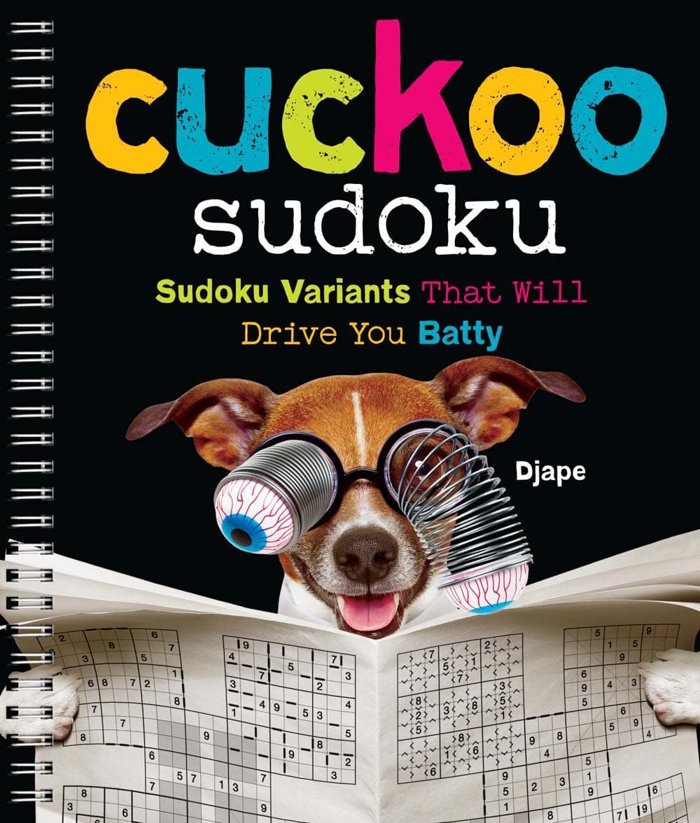 Cuckoo Sudoku: Sudoku Variants That Will Drive You Batty Spiral-bound – October 3, 2017