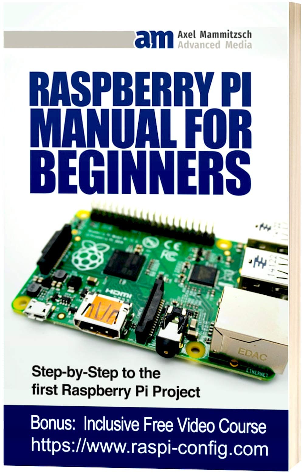 Raspberry Pi Manual for Beginners: Step-by-Step Guide to the first Raspberry Pi Project Kindle Edition