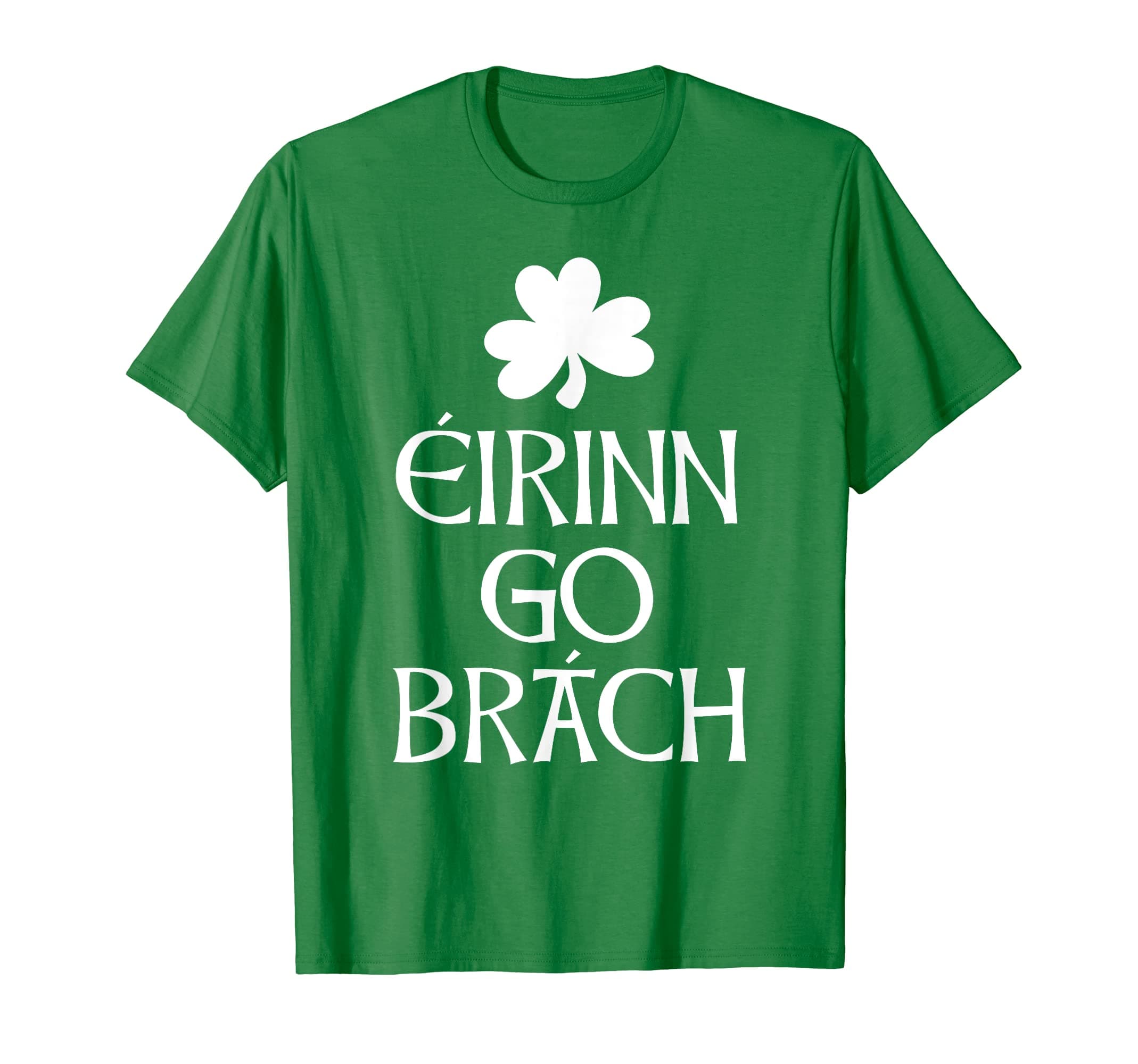 ÉIRINN GO BRÁC - Ireland forever - Erin go BraghIrish T-Shirt