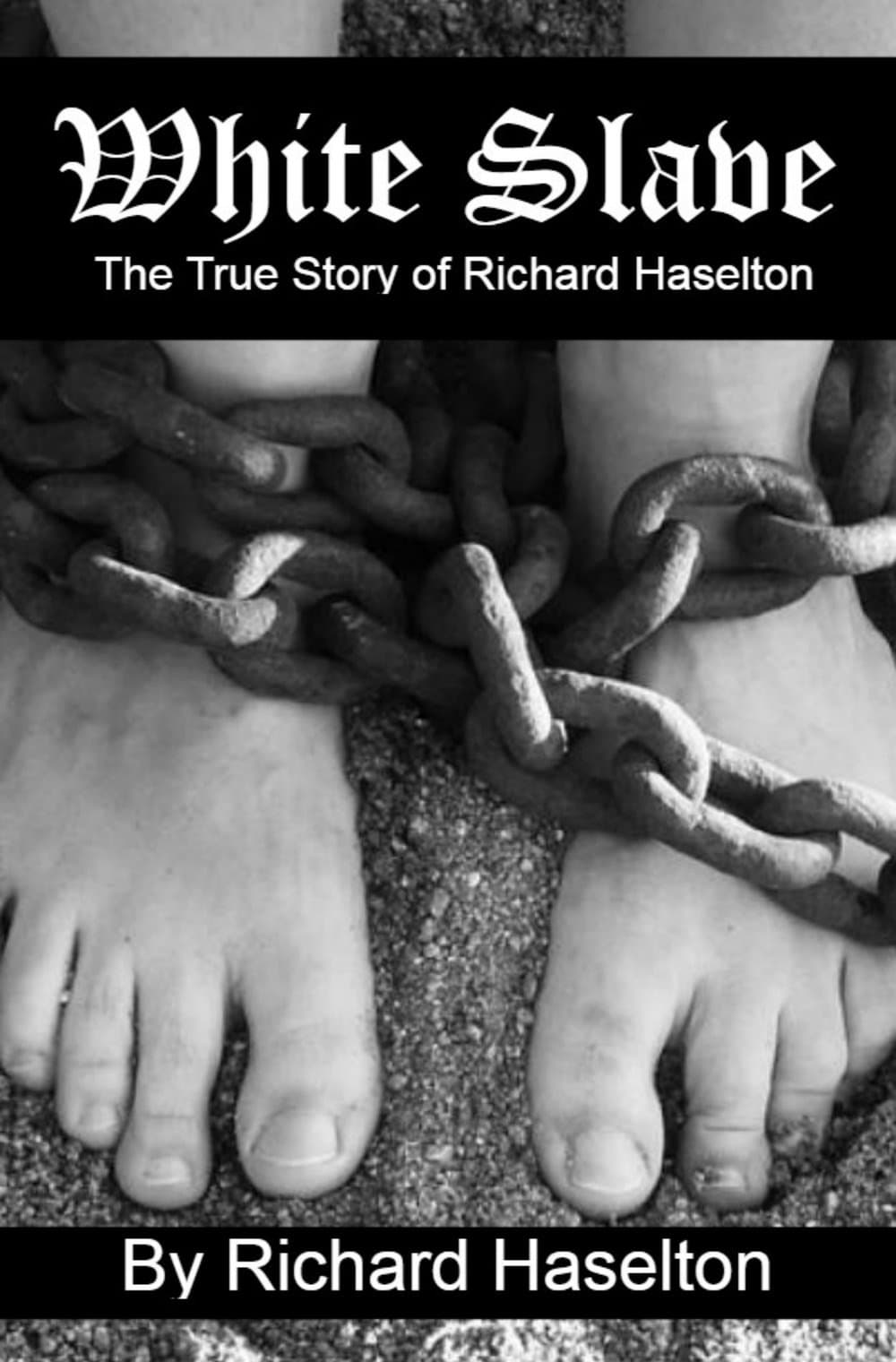 White Slave: The True Story of Richard Haselton
