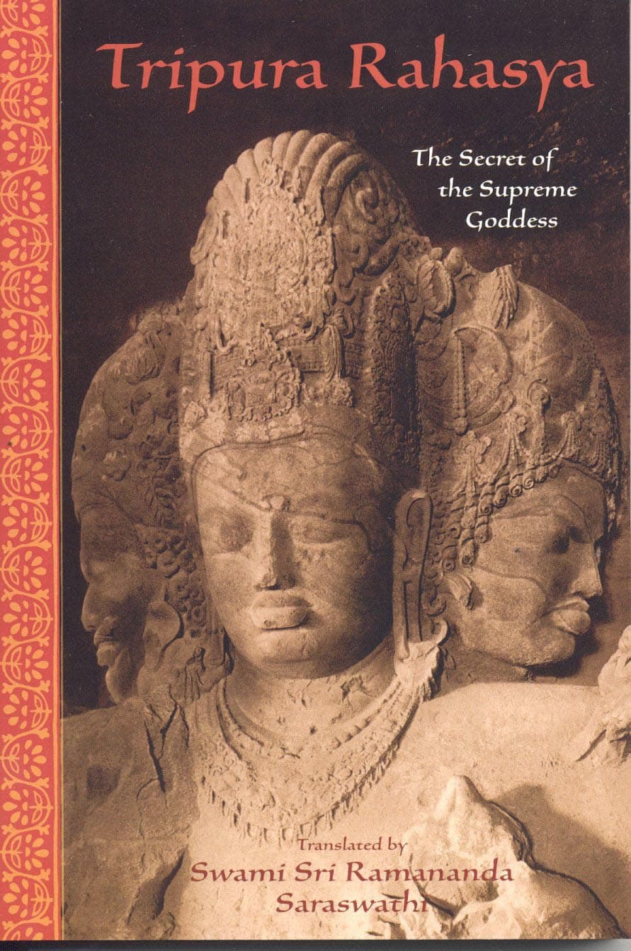 Tripura Rahasya: The Secret of the Supreme Goddess (Spiritual Classics) Paperback – September 6, 2003