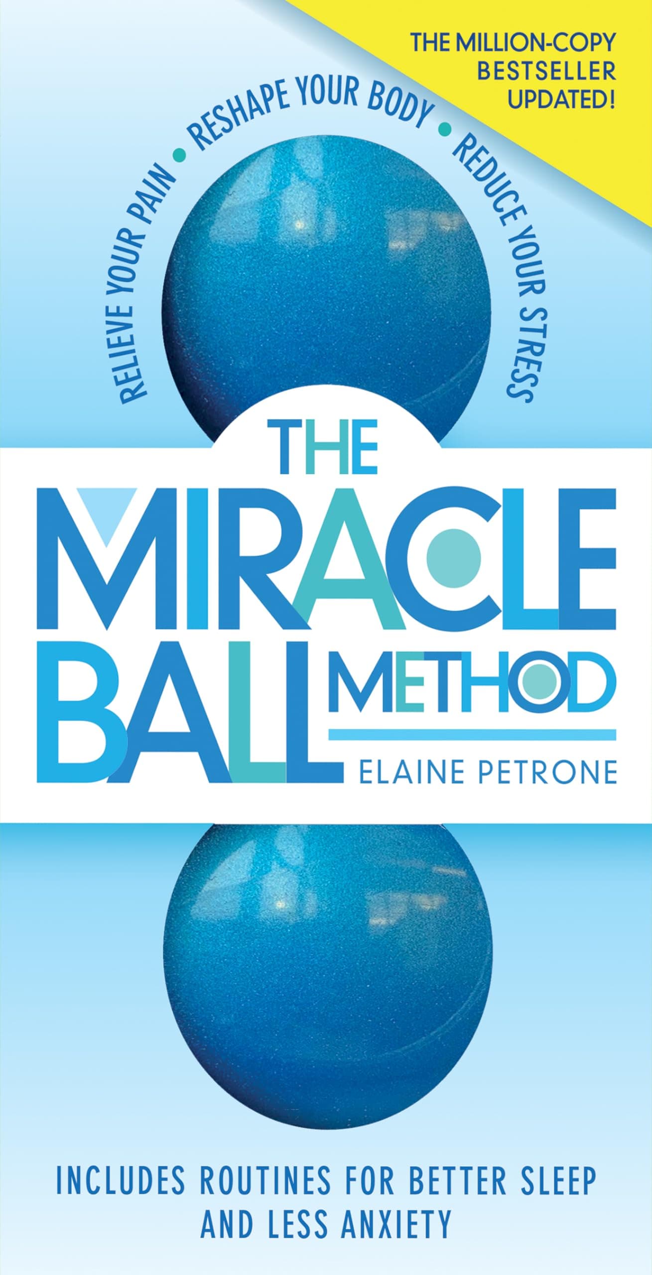 The Miracle Ball Method, Revised Edition: Relieve Your Pain, Reshape Your Body, Reduce Your Stress