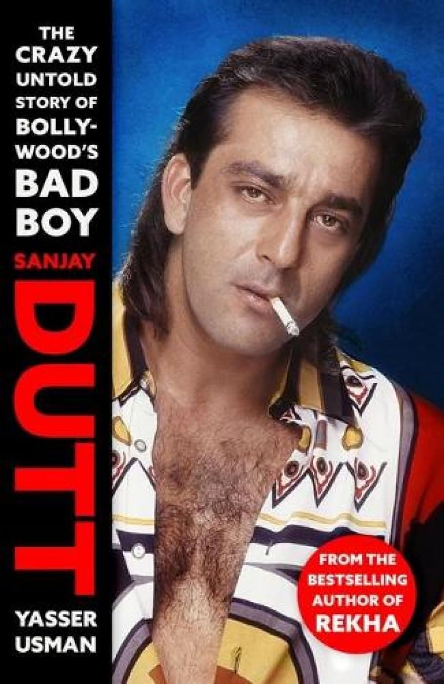 Sanjay Dutt: The Crazy Untold Story of Bollywood's Bad Boy Hardcover – 13 Mar. 2018