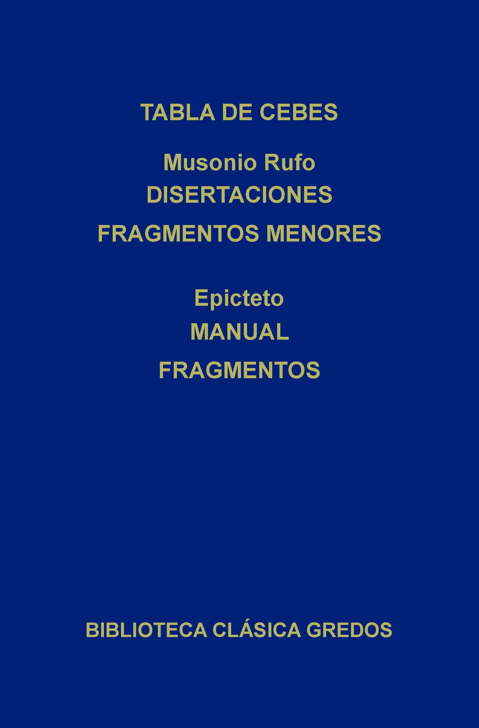 Tabla de Cebes - Musonio Rufo. Disertaciones fragmentos menores - Epicteto. Manual fragmentos (Biblioteca Clásica Gredos nº 207) (Spanish Edition) Kindle Edition