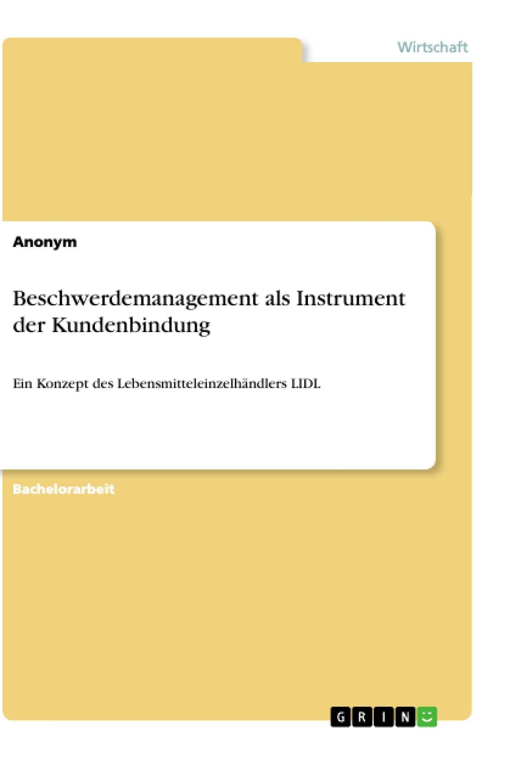 Beschwerdemanagement als Instrument der Kundenbindung: Ein Konzept des Lebensmitteleinzelhändlers LIDL