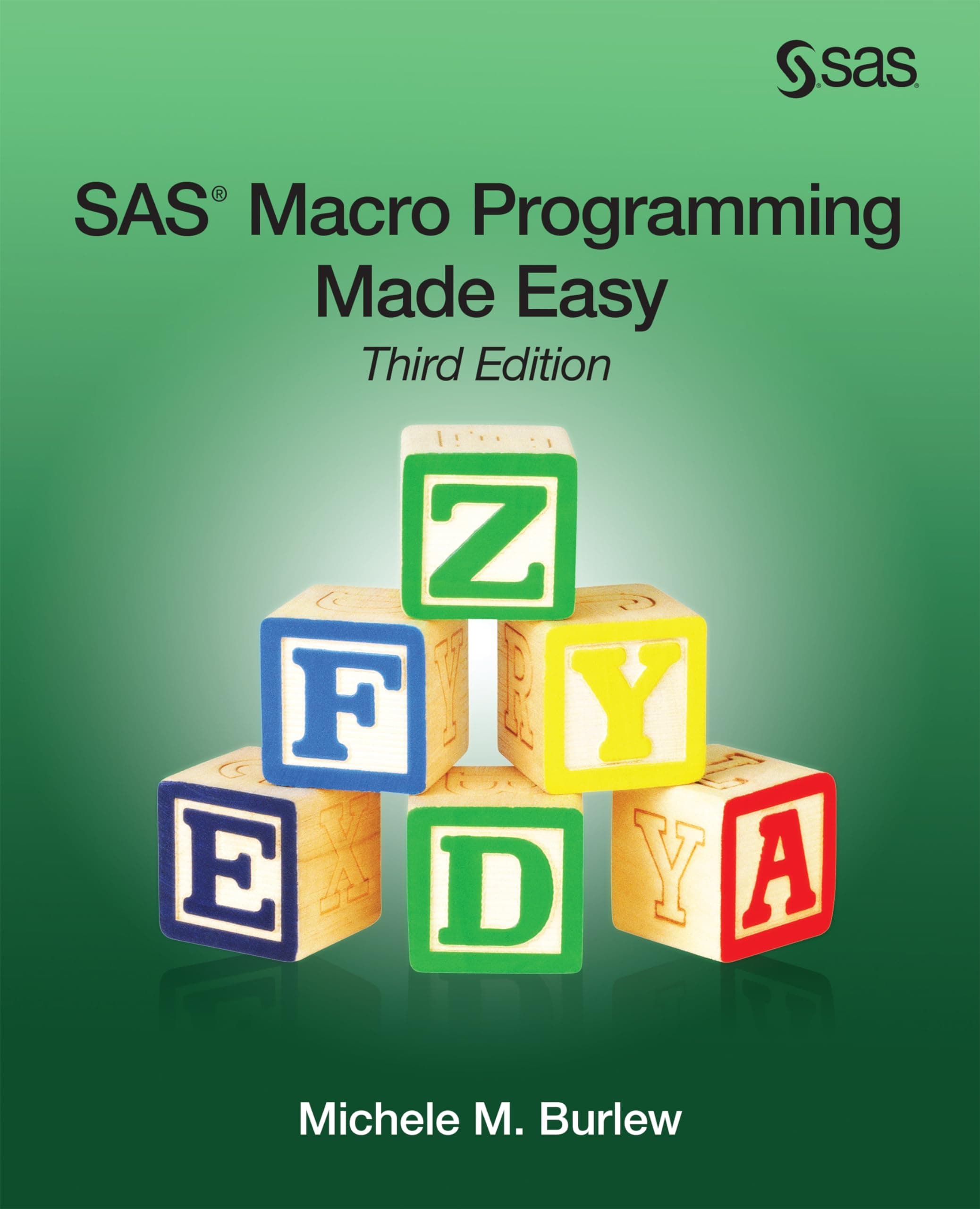 SAS Macro Programming Made Easy, Third Edition 3rd ed. Edition