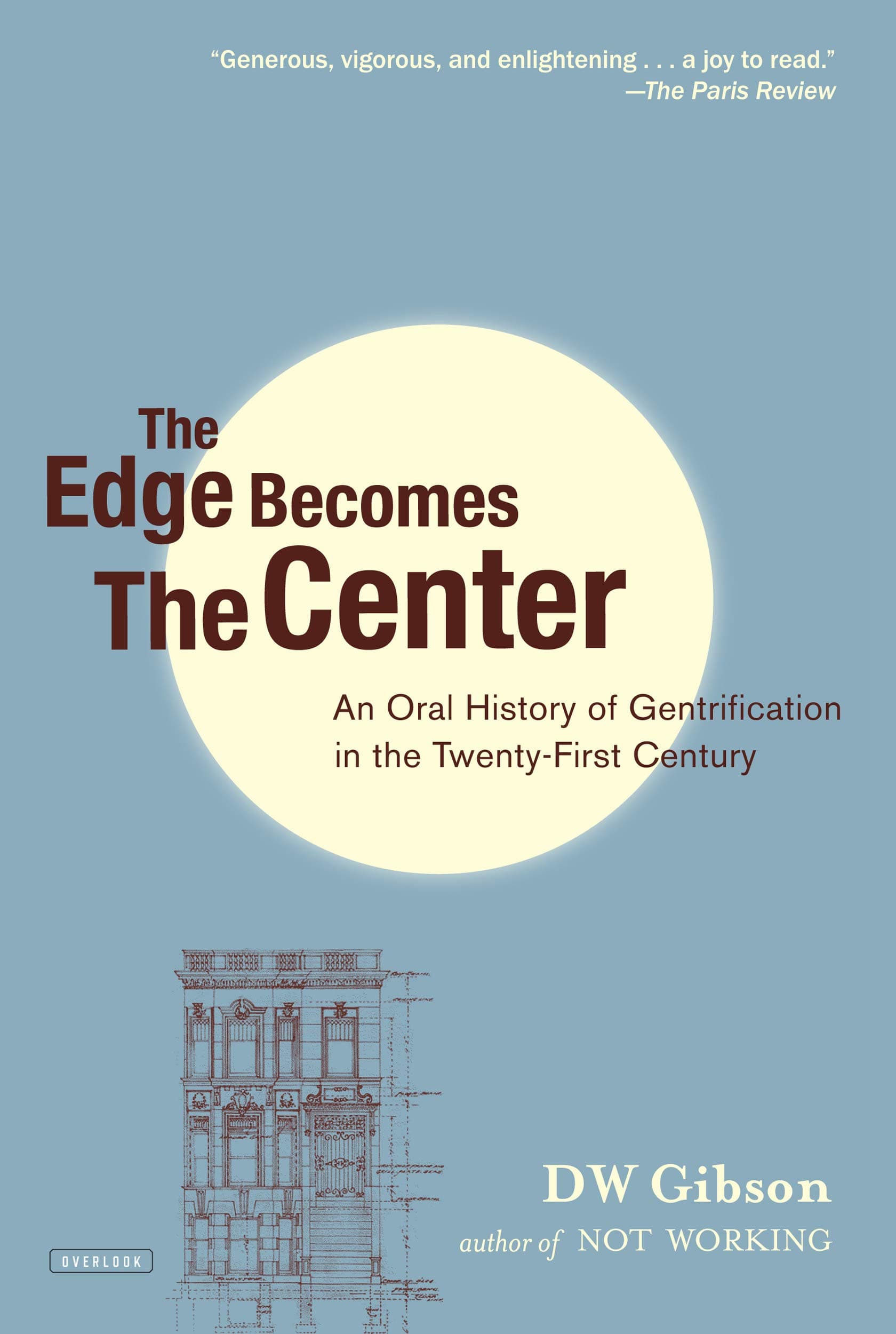 The Edge Becomes the Center: An Oral History of Gentrification in the 21st Century Hardcover – May 12, 2015