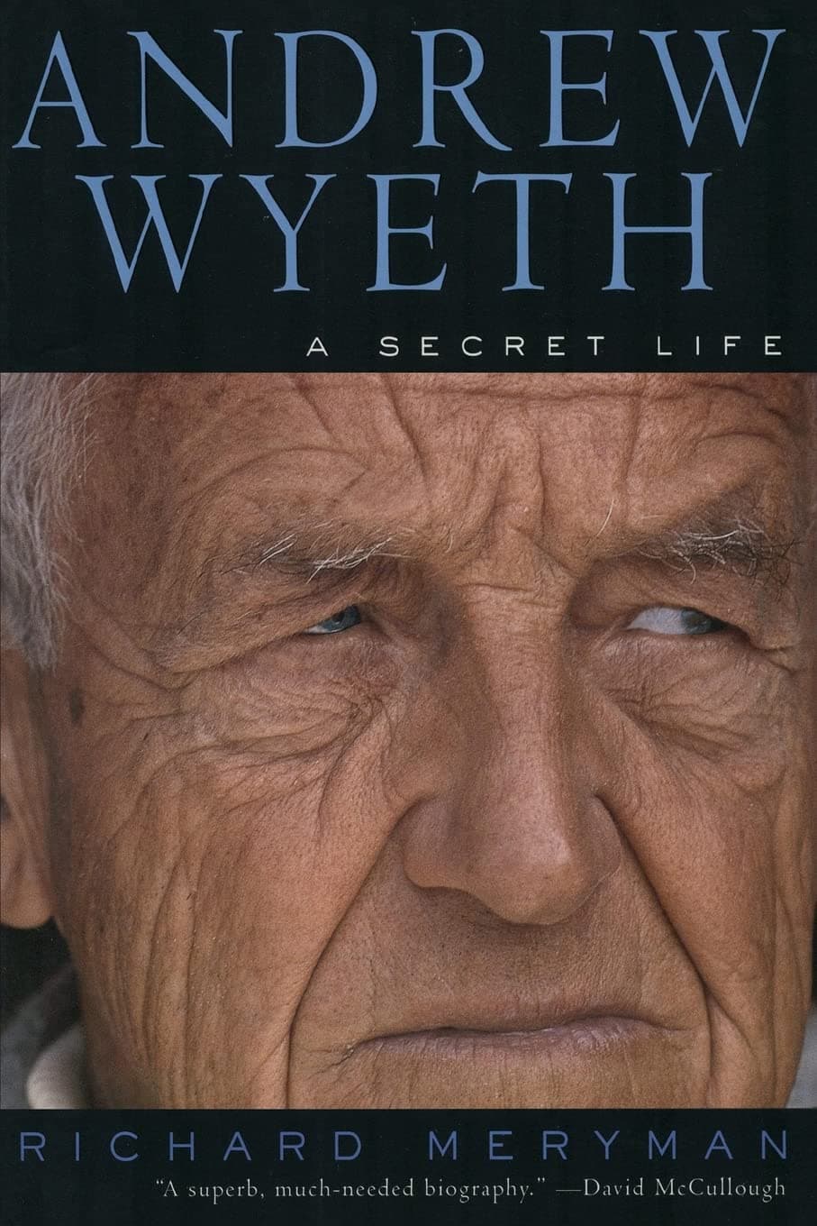 Andrew Wyeth: A Secret Life – The Definitive Biography Revealing the Turbulent Obsession Behind an Iconic American Realist Painter