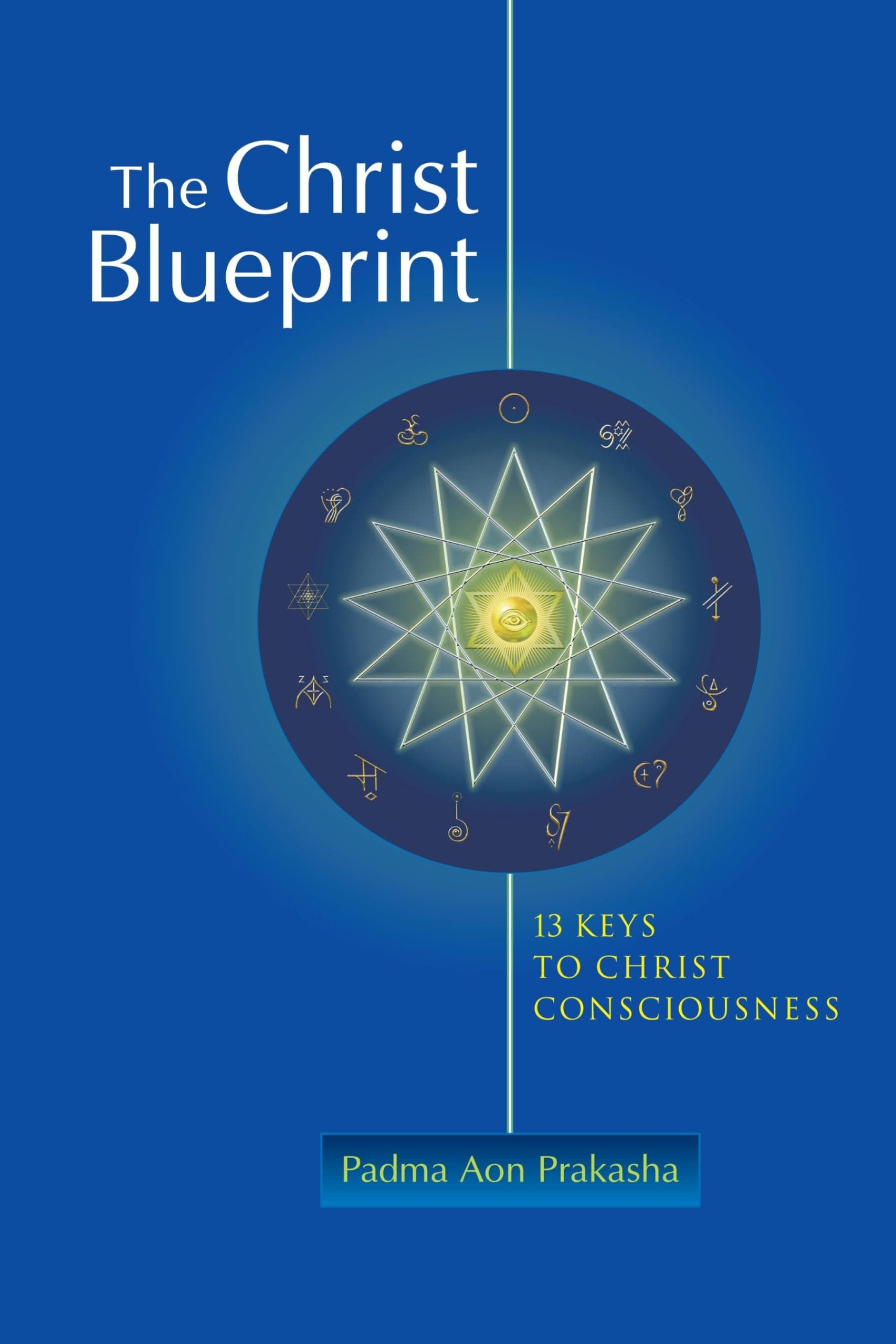 The Christ Blueprint: 13 Keys to Christ Consciousness Paperback – 16 March 2010