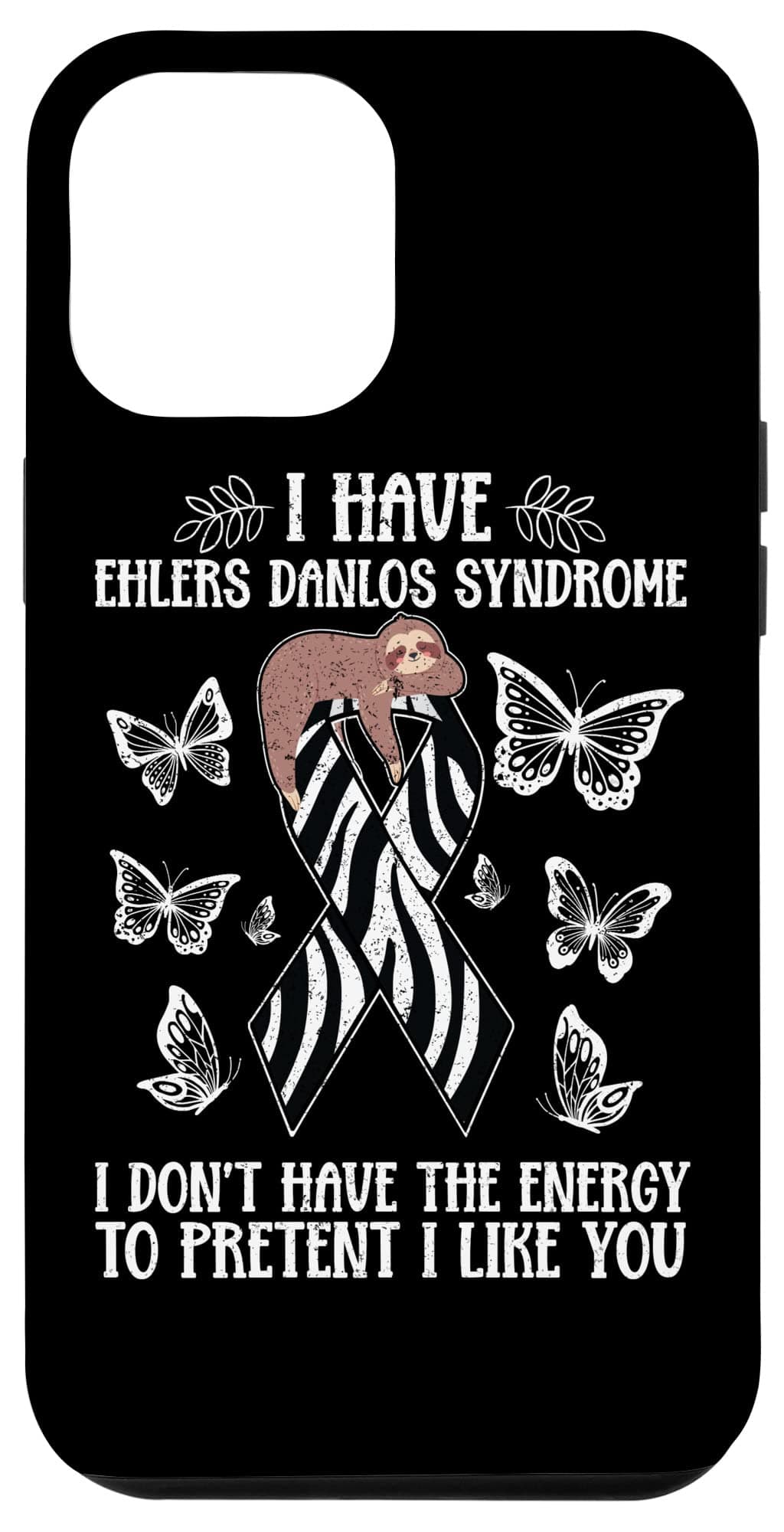 iPhone 12 Pro Max Ehlers Danlos I Don't Have The Energy To Pretend I Like You Case