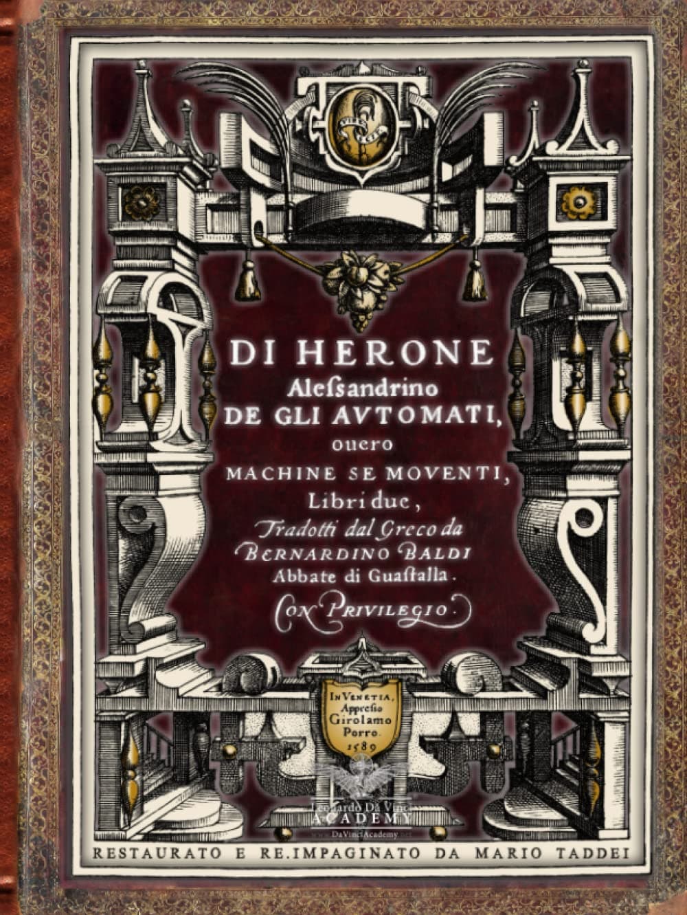 1589 - DI HERONE Alessandrino DE GLI AUTOMATI - Ovvero macchine semoventi, libri due.: I robot di Erone di Alessandria tradotti dal Greco da ... corretta digitalmente. (Italian Edition)