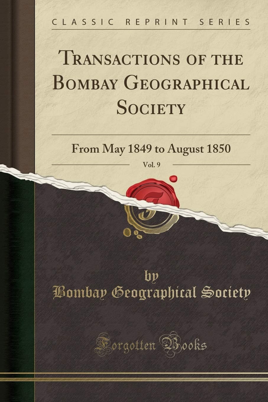 Transactions of the Bombay Geographical Society, Vol. 9: From May 1849 to August 1850 (Classic Reprint)
